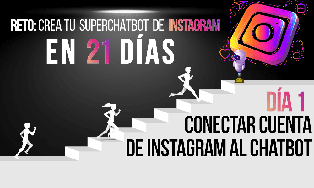 Día 1: Conectar el ChatBot al perfil empresa de Instagram