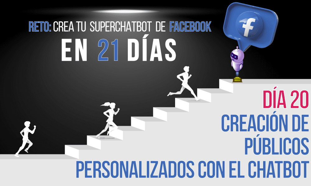 Día 20: Creación de públicos personalizados con el Chatbot